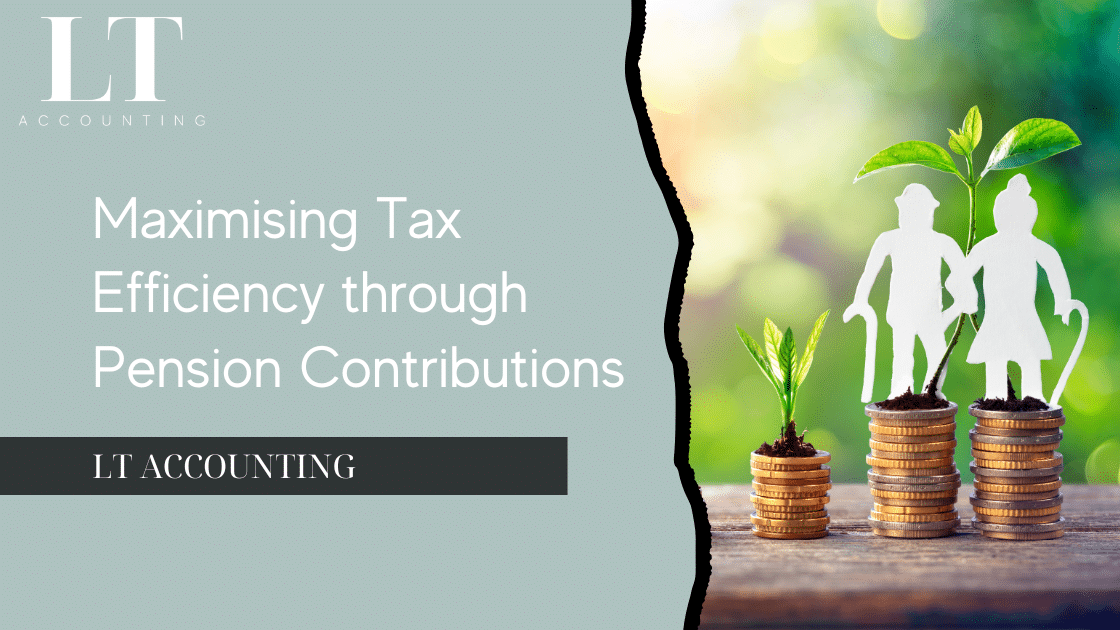 Maximising Tax Efficiency through Pension Contributions