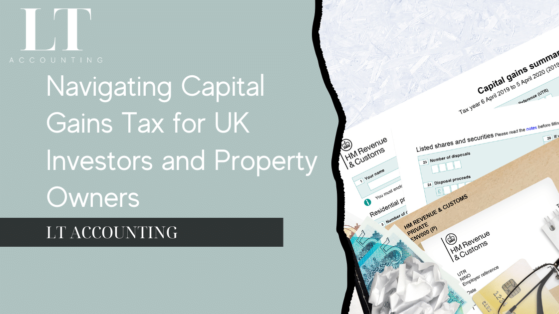 Navigating Capital Gains Tax for UK Investors and Property Owners